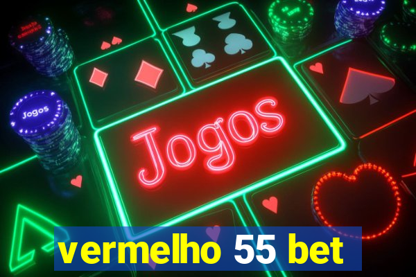 vermelho 55 bet